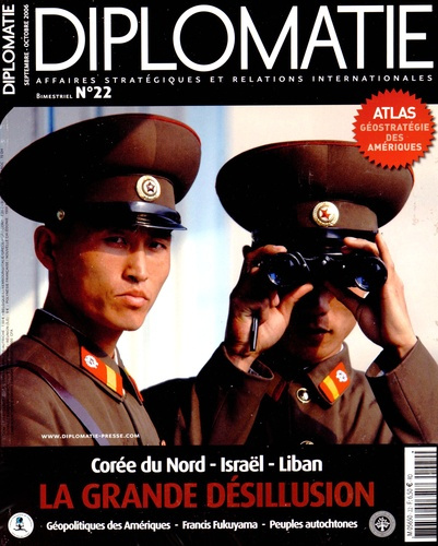 Diplomatie N° 22, Septembre-octobre 2006 : La grande désillusion. Corée du Nord, Israël, Liban
