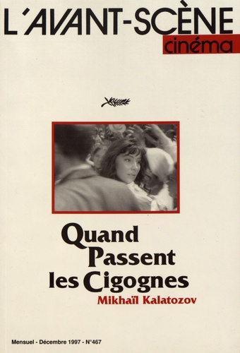 L'Avant-Scène Cinéma N° 467, décembre 1997 : Quand passent les cigognes. Mikhaïl Kalatozov