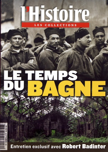 Les Collections de l'Histoire N° 64, juillet-septembre 2014 : Le temps du bagne