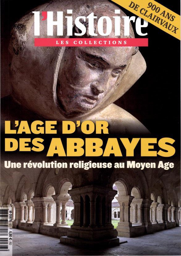 Les Collections de l'Histoire N° 67 Avril-Juin 2015 : L'âge d'or des abbayes. Une révolution religie