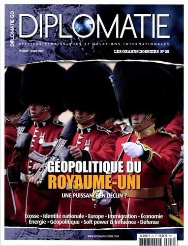 Diplomatie. Les grands dossiers N° 25, février-mars 2015 : Géopolitique du Royaume-Uni