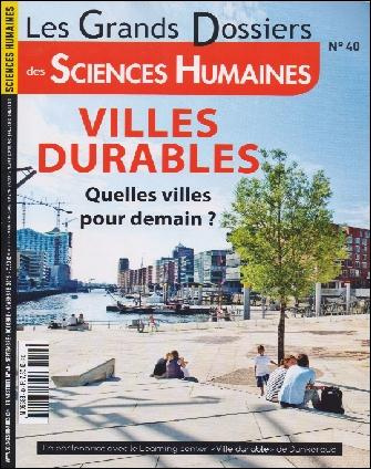 Les Grands Dossiers des Sciences Humaines N° 40, Septembre-octobre-novembre 2015 : Villes durables.