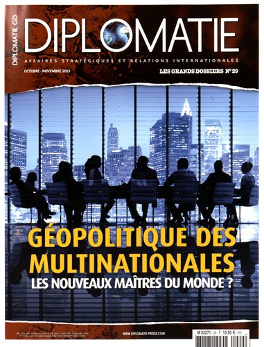 Diplomatie. Les grands dossiers N° 29, octobre-novembre 2015 : Géopolitique des multinationales. Les