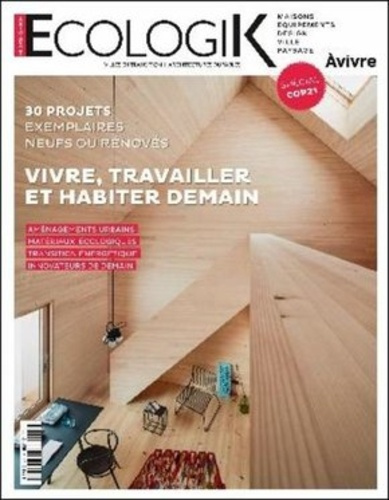 Ecologik Hors-série N° 1, octobre 2015 : Vivre, travailler et habiter demain
