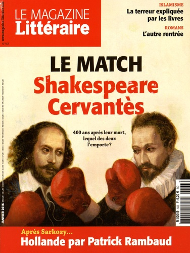 Le Magazine Littéraire N° 563, Janvier 2016 : Le match Shakespeare-Cervantès. 400 ans après leur mor