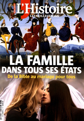 Les Collections de l'Histoire N° 72, juillet 2016 : La famille dans tous ses états. De la Bible au m