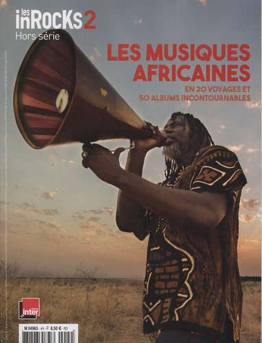 Les InRocks 2. Hors-série N° 4, décembre 2016 : Les musiques africaines en 20 voyages et 50 albums i