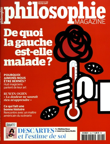 Philosophie Magazine N° 106, février 2017 : De quoi la gauche est-elle malade ?