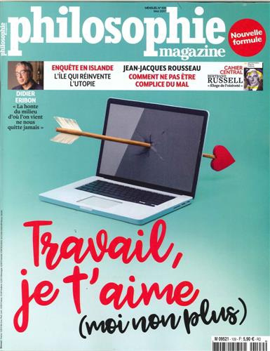 Philosophie Magazine N° 109, mai 2017 : Travail, je t'aime (moi non plus)