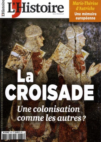 L'Histoire N° 435, mai 2017 : La croisade. Une colonisation comme les autres ?
