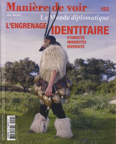 Manière de voir N° 152, avril-mai 2017 : L'engrenage identitaire. Ethnicité, minorités, diversité