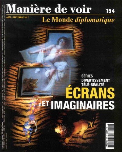Manière de voir N° 154, Août-septembre 2017 : Ecrans et imaginaires. Séries, divertissement, télé-ré