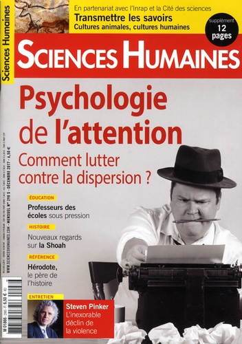 Sciences Humaines N°298, décembre 2017 : Psychologie de l'attention. Comment lutter contre la disper