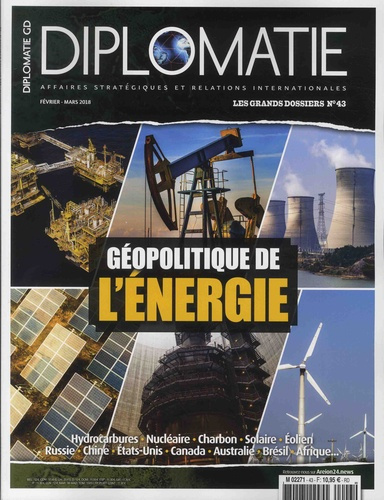 Diplomatie. Les grands dossiers N° 43, février-mars 2018 : Géopolitique de l'énergie
