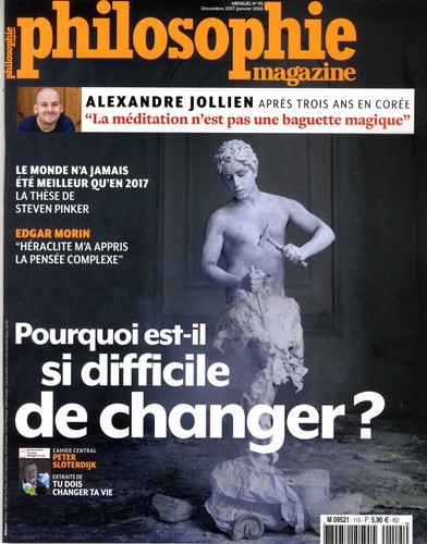Philosophie Magazine N° 115, décembre 2017-janvier 2018 : Pourquoi est-il si difficile de changer ?