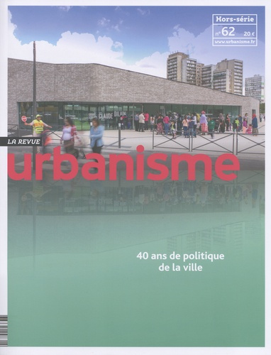 Revue Urbanisme Hors-série N° 62 : 40 ans de politique de la ville