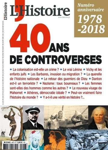 L'Histoire N° 447, mai 2018 : 1978-2018 : 40 ans de controverses