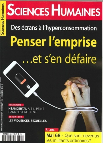 Sciences Humaines N° 304, juin 2018 : Des écrans à l'hyperconsommation. Penser l'emprise... et s'en