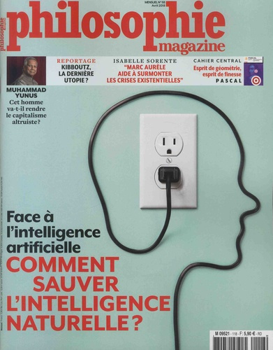 Philosophie Magazine N° 118, avril 2018 : Comment sauver l'intelligence naturelle ? Face à l'intelli