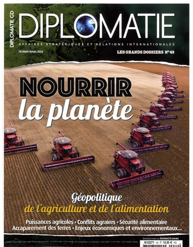 Diplomatie. Les grands dossiers N° 49, février-mars 2019 : Nourrir la planète