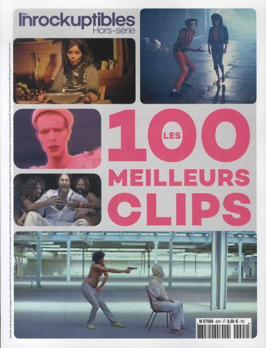 Les Inrockuptibles. Hors-série N° 92 : Les 100 meilleurs clips