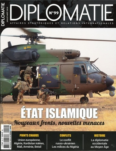 Diplomatie N°99 -Etat Islamique, nouveaux fronts, nouvelles menaces - juillet/août 2019