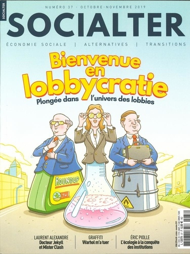 Socialter N° 37, octobre-novembre 2019 : Bienvenue en lobbycratie . Plongée dans l'univers des lobbi