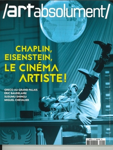 Art absolument N° 91, novembre-décembre 2019 : Chaplin, Eisentein, le cinéma artiste !