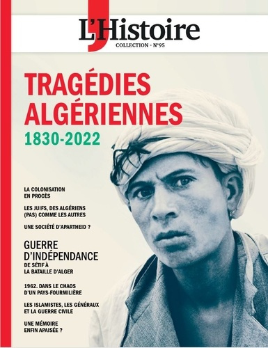 L'Histoire. Les collections N° 95, avril-juin 2022 : Les tragédies algériennes. 1830-2022