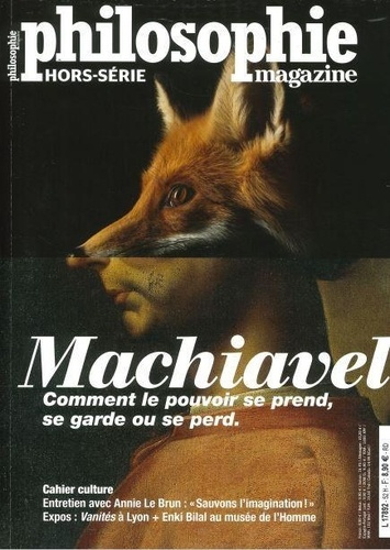 Philosophie Magazine Hors-série N° 52, mars 2022 : Machiavel, comment le pouvoir se prend, se garde
