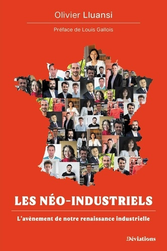 Les néo-industriels. L'avènement de notre renaissance industrielle