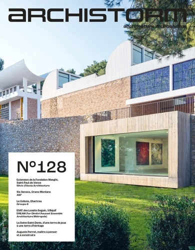 Archistorm N° 128, septembre-octobre 2024 : Exposition de la Fondation Maeght, Saint-Paul-de-Vence