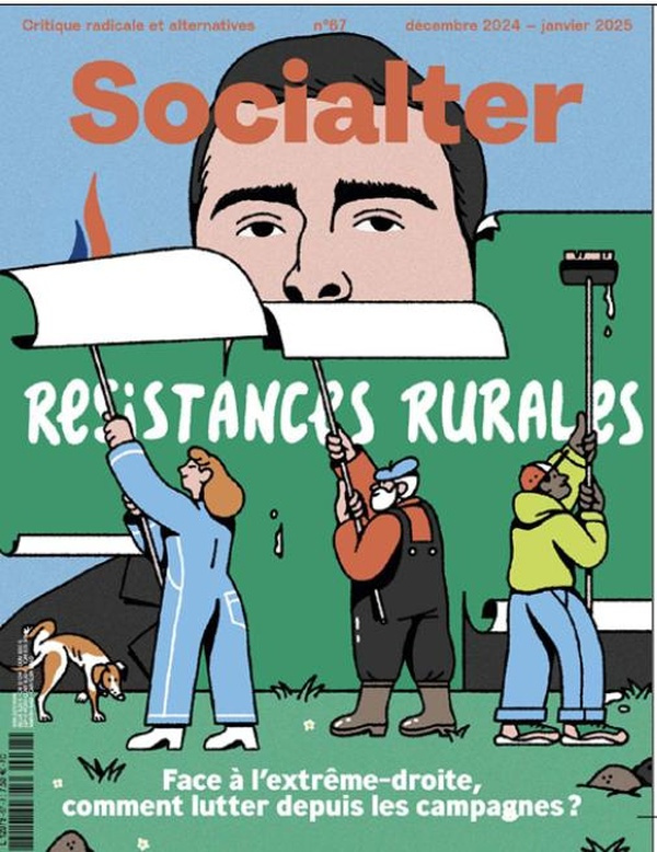 Socialter N° 67, décembre 2024-janvier 2025 : Résistances rurales. Face à l'extrême-droite, comment