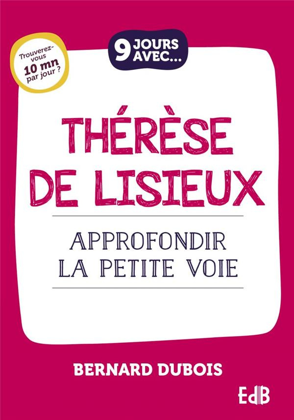 9-jours-avec-therese-de-lisieux-approfondir-la-petite-voie_0