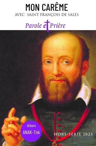 Parole et Prière Hors-série 2023 : Mon Carême. Avec Saint François de Sales