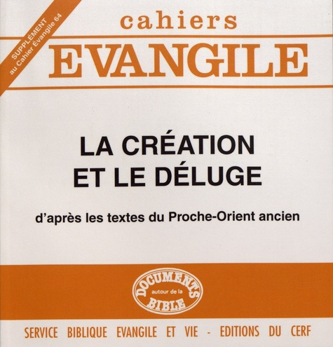 Supplément aux Cahiers Evangile N° 64 : La Création et le déluge. D'après les textes du Proche-Orien