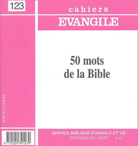 Supplément aux Cahiers Evangile N° 123 : 50 mots de la Bible