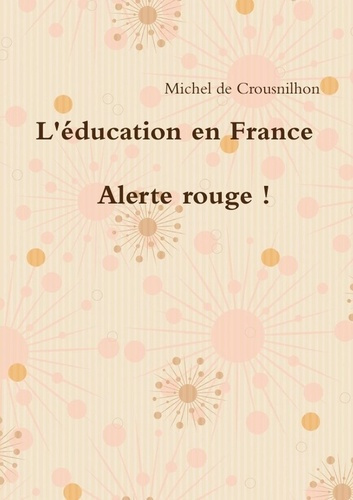 L'éducation en France : alerte rouge !. alerte rouge !