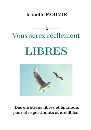 Vous serez réellement libres