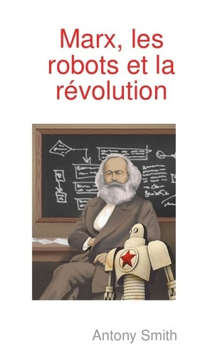 Marx, les robots et la révolution