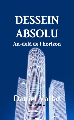 Dessein absolu. Au-delà de l'horizon