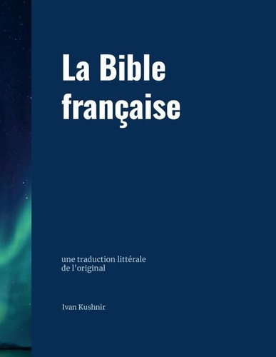 La Bible française. une traduction littérale de l'original