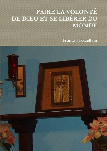 FAIRE LA VOLONTÉ DE DIEU ET SE LIBÉRER DU MONDE