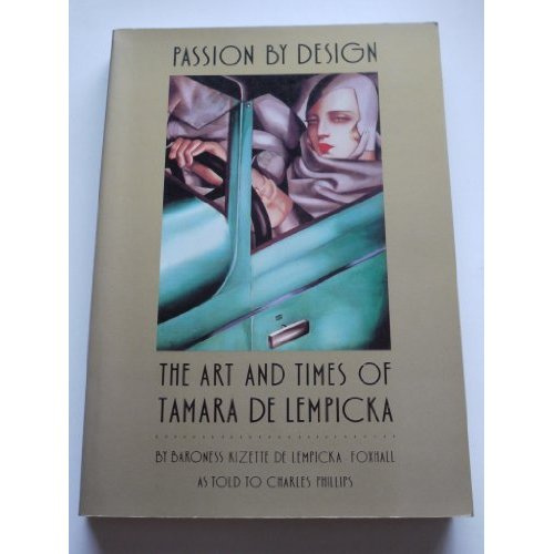 Passion by design art and times of tamara de lempicka the