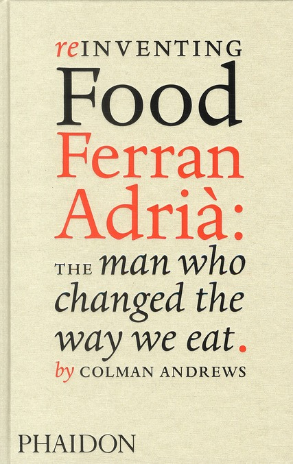 Reinventing food ferran adria the man who changed the way we eat. 0000
