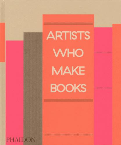 ARTISTS WHO MAKE BOOKS