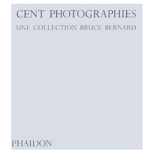Cent photographies. Une collection Bruce Bernard