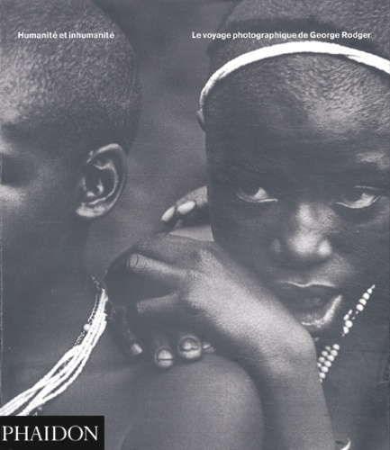 Humanité et inhumanité. Le voyage photographique de George Rodger
