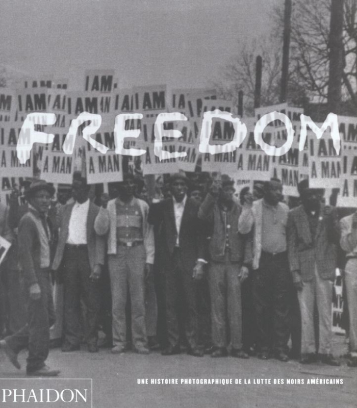 Freedom. Une histoire photographique de la lutte des Noirs américains