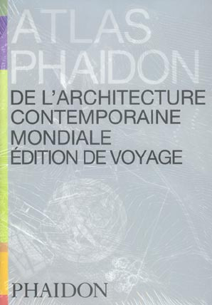 Atlas Phaidon de l'architecture contemporaine mondiale. Edition de voyage